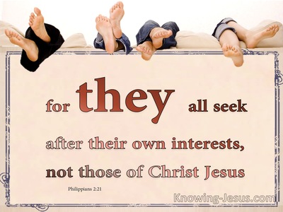 Philippians 2:21 They Seek After Their Own Interest (brown)